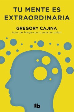 Tu mente es extraordinaria : un viaje de lo posible a lo real - Cajina, Gregory