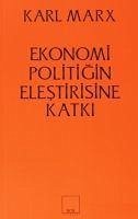 Ekonomi Politigin Elestirisine Katki - Marx, Karl