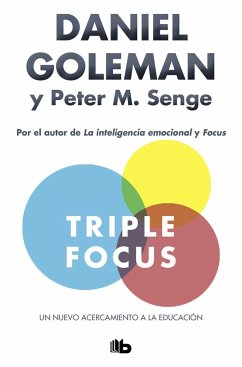 Triple focus : un nuevo acercamiento a la educación - Goleman, Daniel; Senge, Peter M.