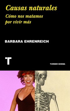 Causas naturales : cómo nos matamos por vivir más - Ehrenreich, Barbara