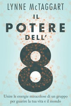 Cover Il potere dell'8. Unire le energie miracolose di un gruppo per guarire la tua vita e il mondo