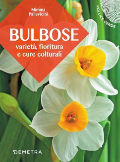 Bulbose. Varietà, fioritura e cure colturali - Pallavicini, Mimma