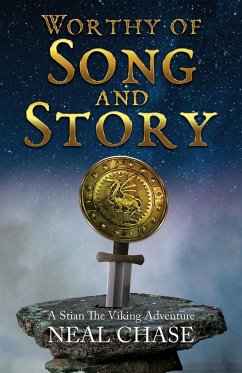 Worthy of Song and Story: A Stian The Viking Adventure - Chase, Neal