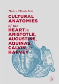 Cultural Anatomies of the Heart in Aristotle, Augustine, Aquinas, Calvin, and Harvey (eBook, PDF)