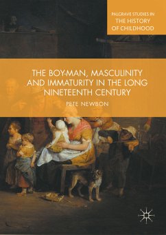 The Boy-Man, Masculinity and Immaturity in the Long Nineteenth Century (eBook, PDF)