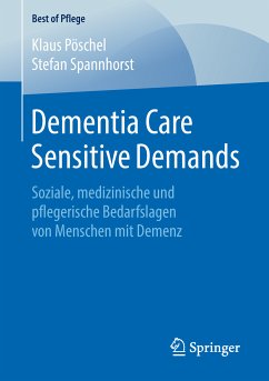 Dementia Care Sensitive Demands (eBook, PDF) - Pöschel, Klaus; Spannhorst, Stefan