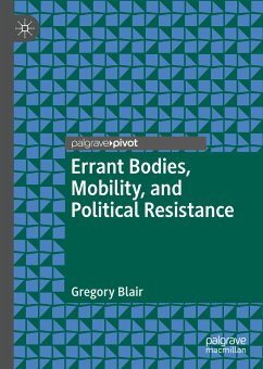 Errant Bodies, Mobility, and Political Resistance (eBook, PDF) - Blair, Gregory