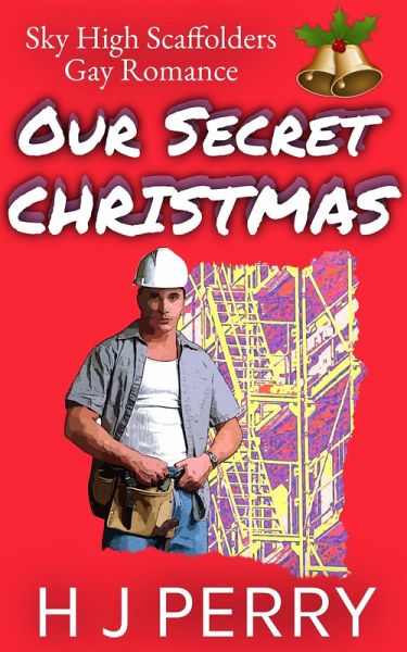 Our Secret Christmas (Sky High Scaffolders, #2) (eBook, ePUB) Our Secret Christmas (Sky High Scaffolders, #2) (eBook, ePUB)