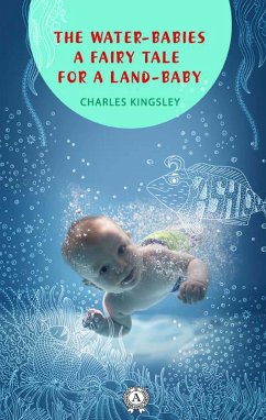 The Water-Babies a fairy tale for a land-baby (eBook, ePUB) - Kingsley, Charles