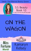 On The Wagon (Miss Fortune World: SS Beauty, #10) (eBook, ePUB)
