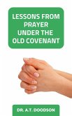 Lessons from Prayer Under the Old Covenant (eBook, ePUB)