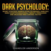 Dark Psychology: Secret Strategic Manipulation Techniques, Dark NLP, Dark Cognitive Behavioral Therapy, Persuasion and Unlocked Mind Control Tactics (eBook, ePUB)