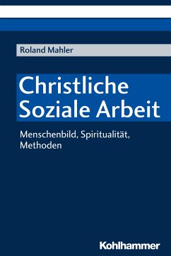 Christliche Soziale Arbeit (eBook, ePUB) - Mahler, Roland