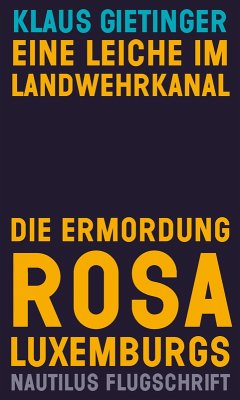Eine Leiche im Landwehrkanal. Die Ermordung Rosa Luxemburgs (eBook, ePUB) - Gietinger, Klaus