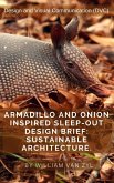 Armadillo and Onion Inspired Sleep-out Design Brief: Sustainable Architecture. (eBook, ePUB)