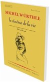 MIchel Würthle: le cinéma de la vie