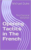 Opening Tactics in The French: The Classical Variation (eBook, ePUB)