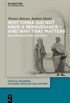 Why China did not have a Renaissance - and why that matters (eBook, PDF) - Maissen, Thomas; Mittler, Barbara