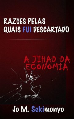 Cover Razoes pelas quais fui descartado: A Jihad Da Economia (eBook, ePUB)