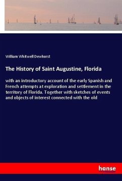 The History of Saint Augustine, Florida - Dewhurst, William Whitwell