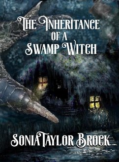 The Inheritance of a Swamp Witch (The Swamp Witch Series, #1) (eBook, ePUB) - Brock, Sonia Taylor