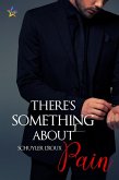There's Something about Pain (There's Always Something, #2) (eBook, ePUB) There's Something about Pain (There's Always Something, #2) (eBook, ePUB)