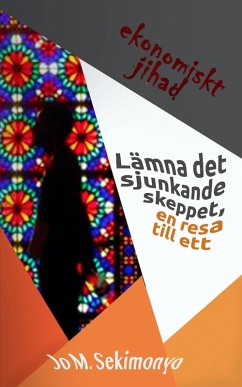 Cover Lamna det sjunkande skeppet, en resa till ett ekonomiskt jihad (eBook, ePUB)
