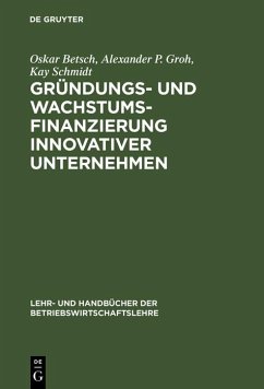 Gründungs- und Wachstumsfinanzierung innovativer Unternehmen (eBook, PDF) - Betsch, Oskar; Groh, Alexander P.; Schmidt, Kay
