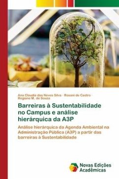 Barreiras à Sustentabilidade no Campus e análise hierárquica da A3P - Neves Silva, Ana Claudia das Neves;de Castro, Rosani;M. de Souza, Regiane