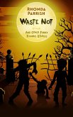 Waste Not (And Other Funny Zombie Stories) (eBook, ePUB)