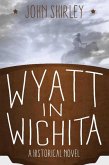 Wyatt in Wichita: A Historical Novel (eBook, ePUB)