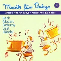 Vol. 4: Klassik Hits für Babys Vol. 4: Klassik Hits für Babys
