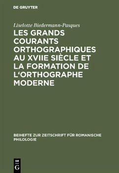 Les grands courants orthographiques au XVIIe siècle et la formation de l'orthographe moderne (eBook, PDF) - Biedermann-Pasques, Liselotte