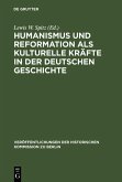 Humanismus und Reformation als kulturelle Kräfte in der deutschen Geschichte (eBook, PDF)
