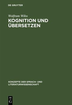 Kognition und Übersetzen (eBook, PDF) - Wilss, Wolfram