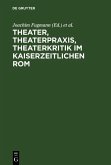 Theater, Theaterpraxis, Theaterkritik im kaiserzeitlichen Rom (eBook, PDF)
