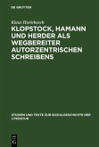 Klopstock, Hamann und Herder als Wegbereiter autorzentrischen Schreibens (eBook, PDF)