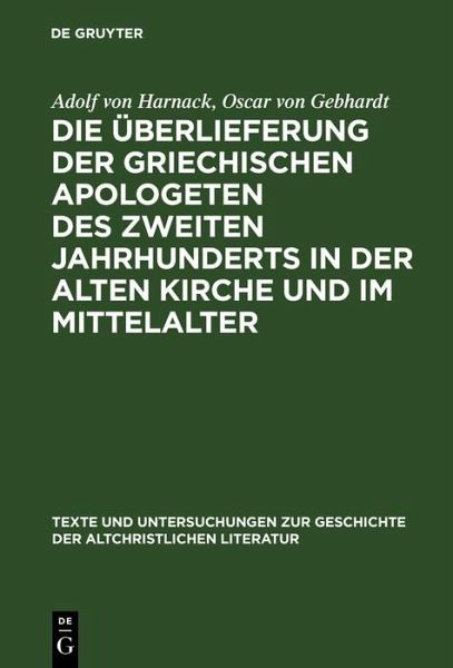 Die Überlieferung der griechischen Apologeten des zweiten Jahrhunderts in der alten Kirche und im Mittelalter (eBook, PDF) Die Überlieferung der griechischen Apologeten des zweiten Jahrhunderts in der alten Kirche und im Mittelalter (eBook, PDF)