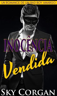 Inocencia Vendida: Um Romance de um Bad Boy Amargo (eBook, ePUB) - Corgan, Sky