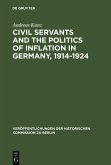 Civil Servants and the Politics of Inflation in Germany, 1914-1924 (eBook, PDF)