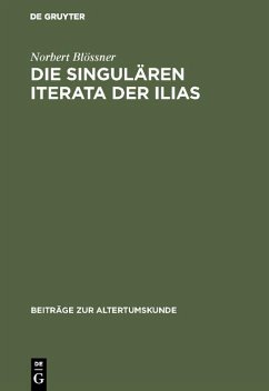 Die singulären Iterata der Ilias (eBook, PDF) - Blössner, Norbert