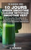 10 jours Green Smoothie Cleanse Nettoyage Smoothie vert : 50 nouvelles recettes de la Fontaine de Jouvence A un plus jeune vous regardant maintenant (eBook, ePUB)