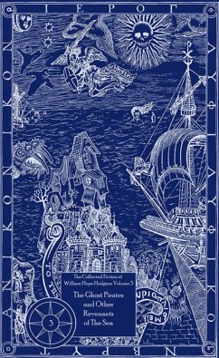 The Collected Fiction of William Hope Hodgson: The Ghost Pirates & Other Revenants of The Sea (eBook, ePUB) - Hodgson, William Hope