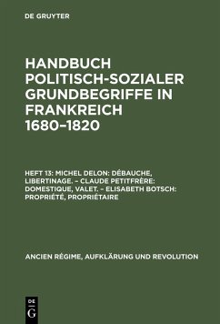 Michel Delon: Débauche, Libertinage. - Claude Petitfrère: Domestique, Valet. - Elisabeth Botsch: Propriété, Propriétaire (eBook, PDF)