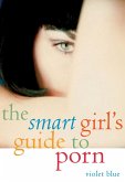 Smart Girl's Guide to Porn (eBook, ePUB) Smart Girl's Guide to Porn (eBook, ePUB)