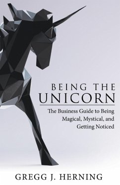 Being the Unicorn (eBook, ePUB) - Herning, Gregg J.