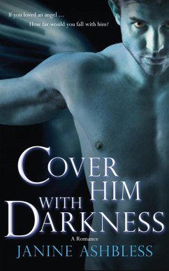 Cover Him With Darkness (eBook, ePUB) - Ashbless, Janine