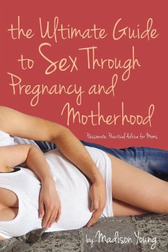 Cover Ultimate Guide to Sex Through Pregnancy and Motherhood (eBook, ePUB)