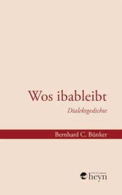 Wos ibableibt - Bünker, Bernhard C.