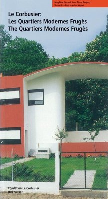 Le Corbusier. Les Quartiers Modernes Frugès / The Quartiers Modernes Frugès (eBook, PDF) - Ferrand, Marylène; Feugas, Jean-Pierre; Le Roy, Bernard; Veyret, Jean-Luc